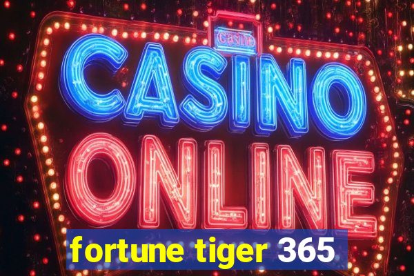 fortune tiger 365